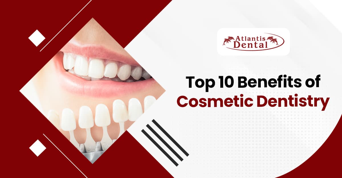 Top 10 Benefits of Cosmetic Dentistry
